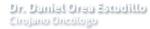 Dr. Daniel Orea : Cirujano Oncólogo